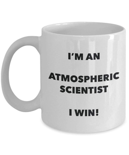 Atmospheric Scientist Mug - I'm an Atmospheric Scientist I win! - Funny Coffee Cup - Novelty Birthday Christmas Gag Gifts Idea