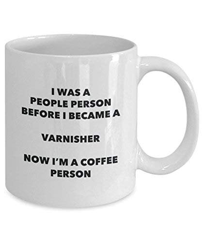 Varnisher Coffee Person Mug - Funny Tea Cocoa Cup - Birthday Christmas Coffee Lover Cute Gag Gifts Idea
