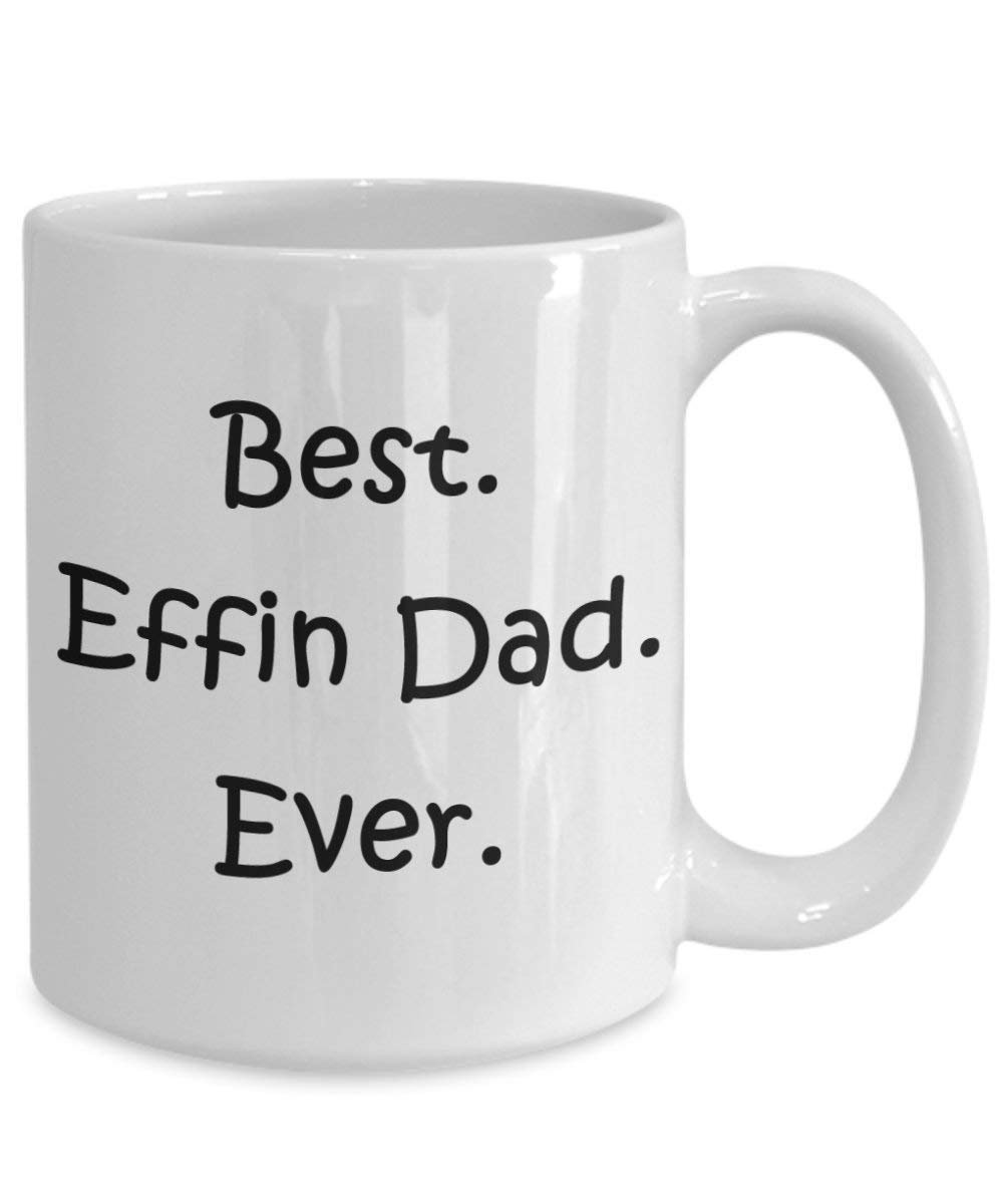 Best Effin Dad Mug - Funny Tea Hot Cocoa Coffee Cup - Novelty Birthday Christmas Anniversary Gag Gifts Idea