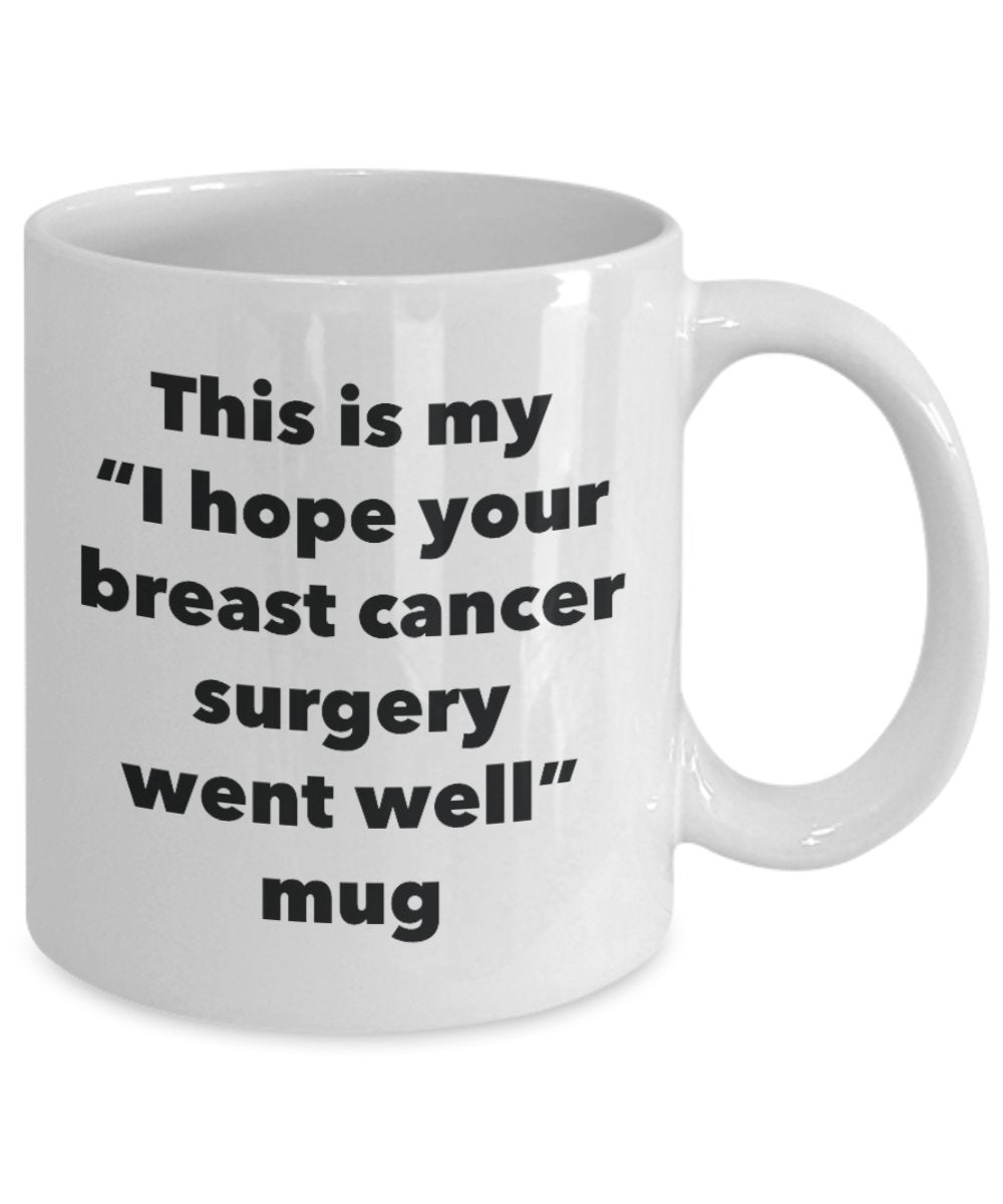 Tasse mit Aufschrift „This is My I Hope Your Breast Cancer Surgery Went Well Well“, lustige Teetasse für heiße Kakao-Kaffeetasse, tolles Geschenk