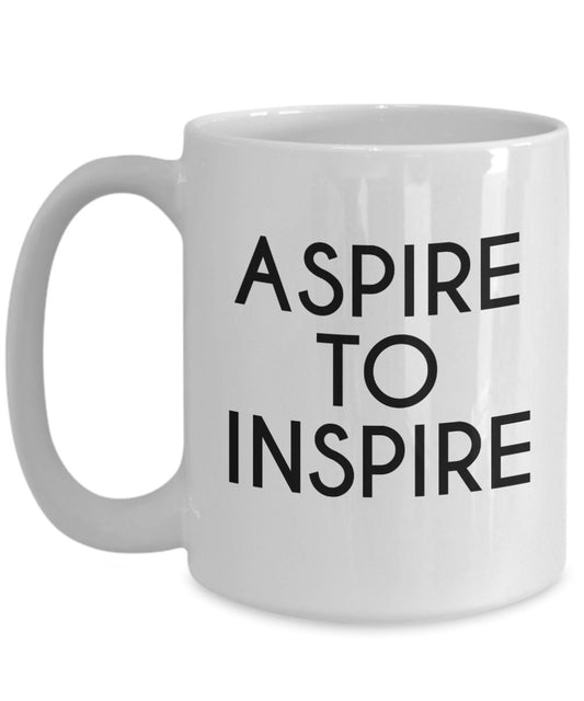 Aspire zu inspirieren Tasse – Funny Tee Hot Cocoa Kaffeetasse – Neuheit Geburtstag Geschenkidee 11oz weiß