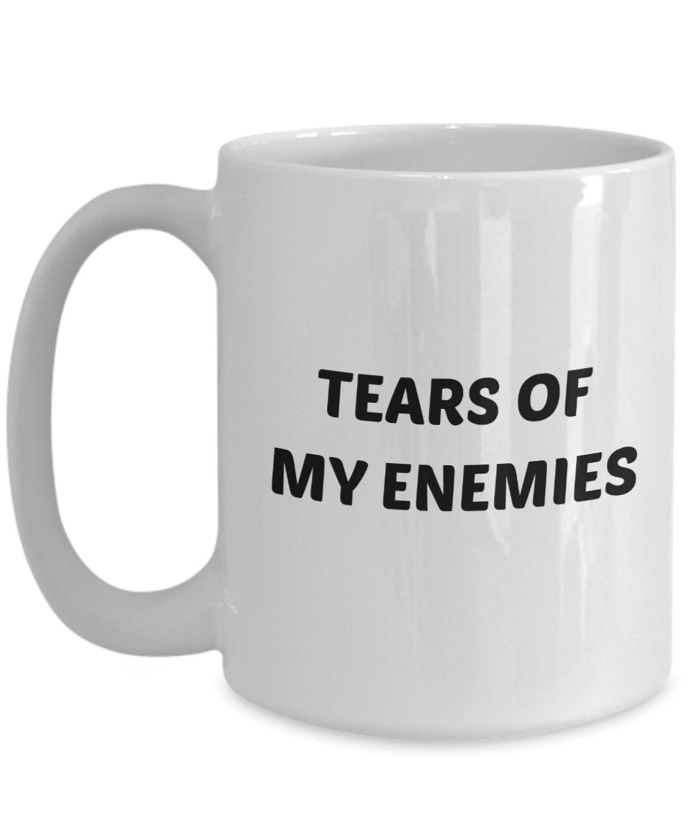 Tears of My Enemies Mug - Funny Tea Hot Cocoa Coffee Cup - Novelty Birthday Christmas Anniversary Gag Gifts Idea