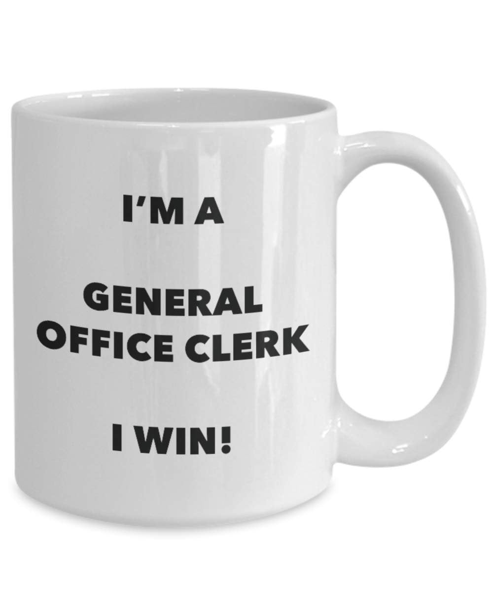 I'm a General Office Clerk Mug I win - Funny Coffee Cup - Novelty Birthday Christmas Gag Gifts Idea