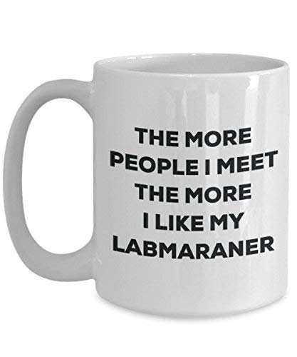 Le plus de personnes I Meet the More I Like My Labmaraner Mug de Noël – Funny Tasse à café – amateur de chien mignon Gag Gifts Idée 11oz blanc