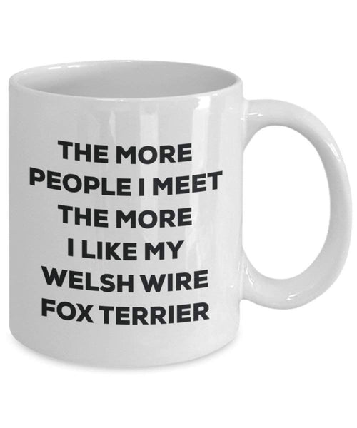 Le plus de personnes I Meet the More I Like My gallois Wire Fox Terrier Mug de Noël – Funny Tasse à café – amateur de chien mignon Gag Gifts Idée 15oz blanc