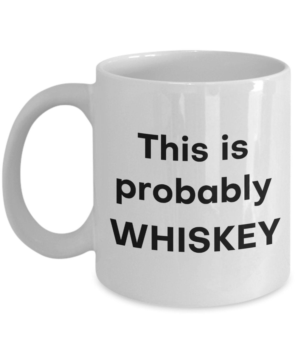 Lustige Tasse mit Aufschrift „This Is Proprobably Whiskey“ – Lustige Teetasse für heiße Kakao – Neuheit Geburtstag Weihnachten Jahrestag Gag Geschenkidee 15oz weiß
