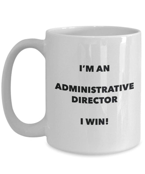 Administrative Director Tasse – I 'm eine Administrative Director I Win. – Funny Kaffeetasse – Neuheit Geburtstag Weihnachten Gag Geschenke Idee 11oz weiß