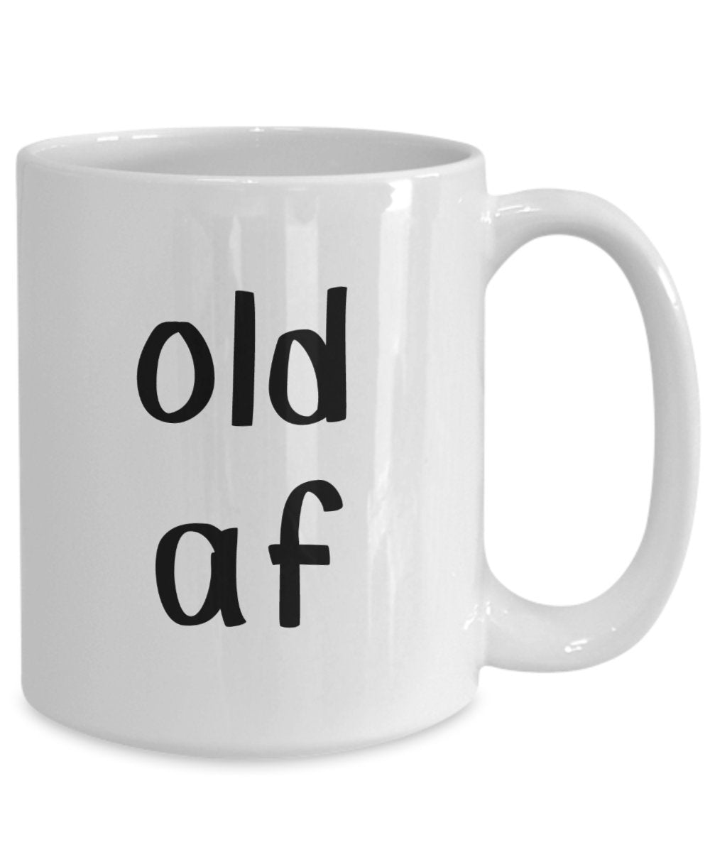 Old Af Tasse – Lustige Teetasse für heiße Kakao-Kaffeetasse – Neuheit Geburtstags-Geschenkidee