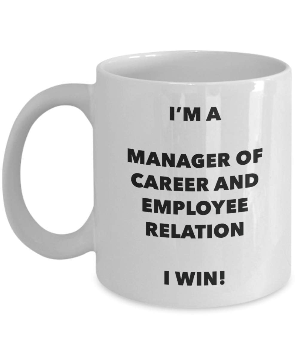 I'm a Manager Of Career And Employee Relation Mug I win - Funny Coffee Cup - Birthday Christmas Gifts Idea
