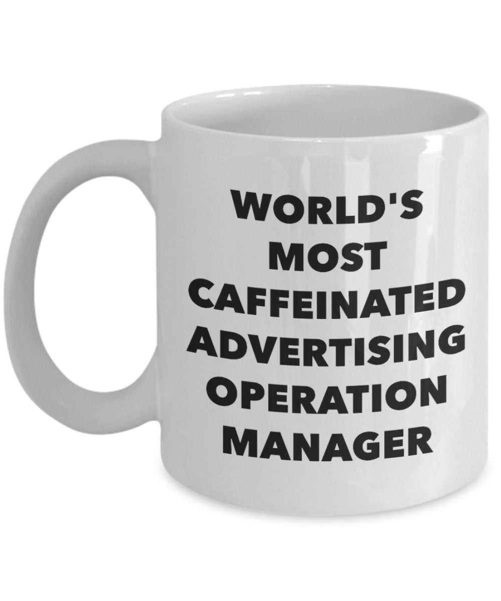 World's Most Caffeinated Advertising Operation Manager Mug - Funny Tea Hot Cocoa Coffee Cup - Novelty Birthday Christmas Anniversary Gag Gifts Idea