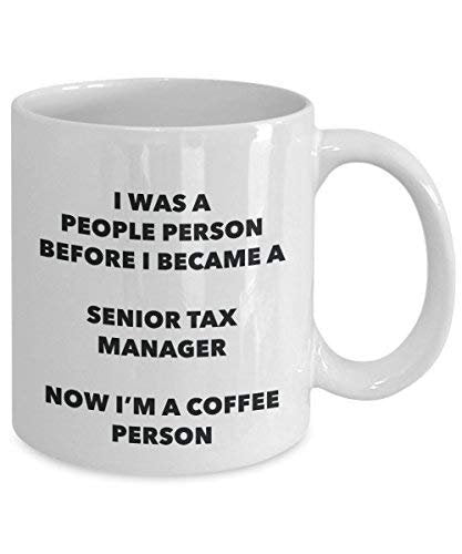 Senior Tax Manager Coffee Person Mug - Funny Tea Cocoa Cup - Birthday Christmas Coffee Lover Cute Gag Gifts Idea