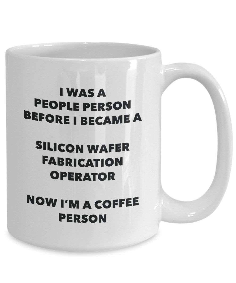 Silicon Wafer Fabrication Operator Coffee Person Mug - Funny Tea Cocoa Cup - Birthday Christmas Coffee Lover Cute Gag Gifts Idea