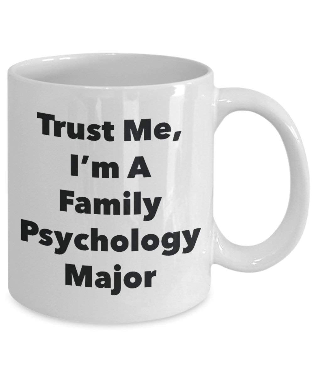 Trust Me, I'm A Family Psychology Major Mug - Funny Coffee Cup - Cute Graduation Gag Gifts Ideas for Friends and Classmates (11oz)