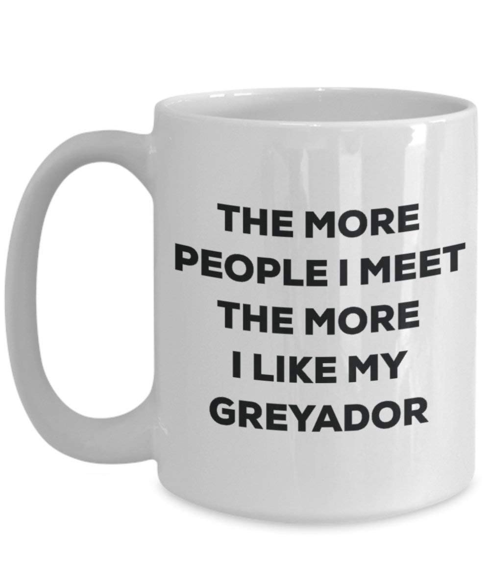 The more people I meet the more I like my Greyador Mug - Funny Coffee Cup - Christmas Dog Lover Cute Gag Gifts Idea