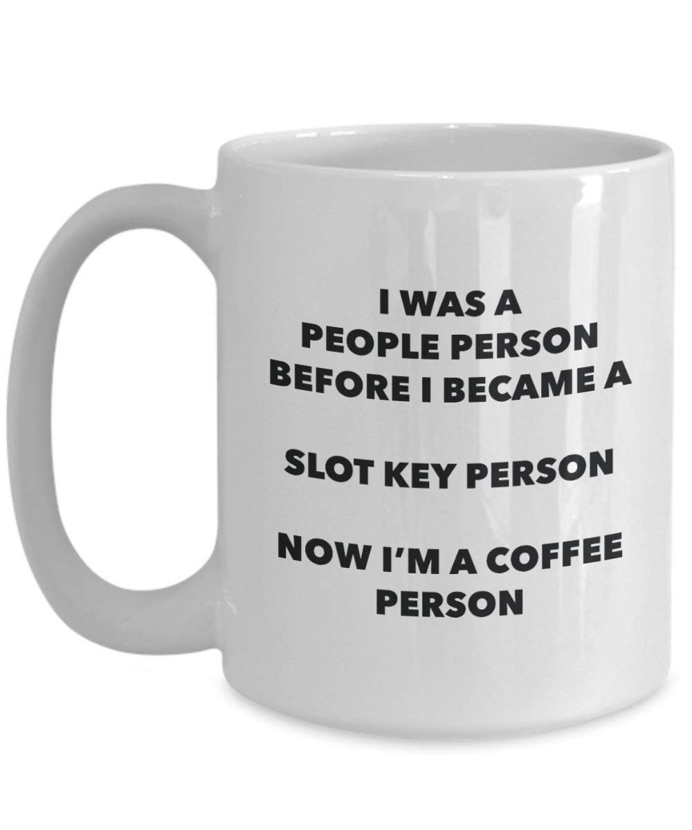 SLOT Schlüssel Person Kaffee Person Tasse – Funny Tee Kakao-Tasse – Geburtstag Weihnachten Kaffee Lover Cute Gag Geschenke Idee 11oz weiß