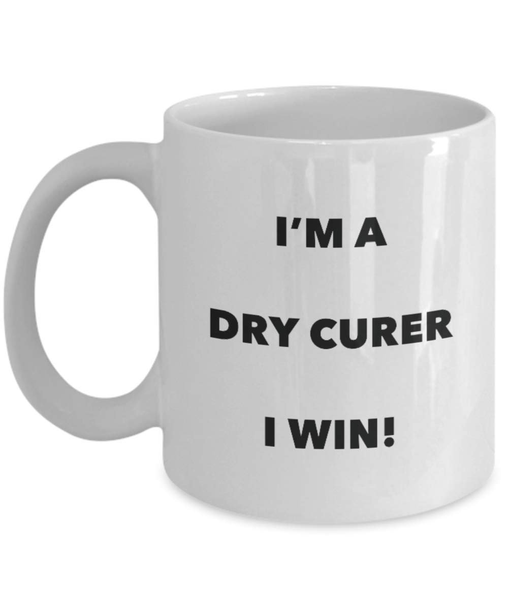 I'm a Dry Curer I win! - Funny Coffee Cup - Novelty Birthday Christmas Gag Gifts Idea
