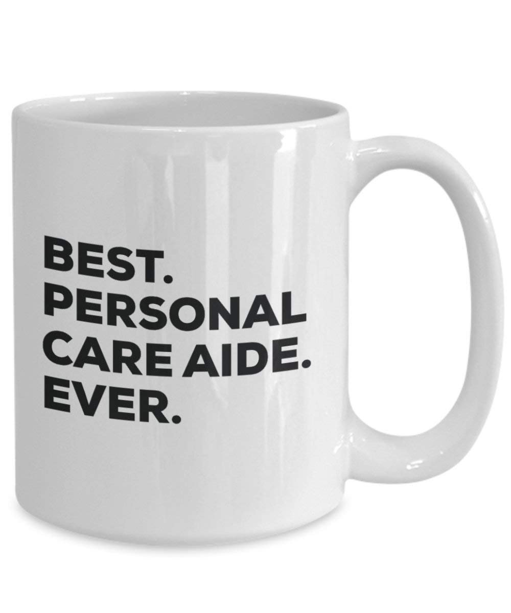 Best Personal Care Aide Ever Tasse – Funny Coffee Cup – Thank You Anerkennung für Weihnachten Geburtstag Urlaub Einzigartiges Geschenk Ideen 11oz weiß