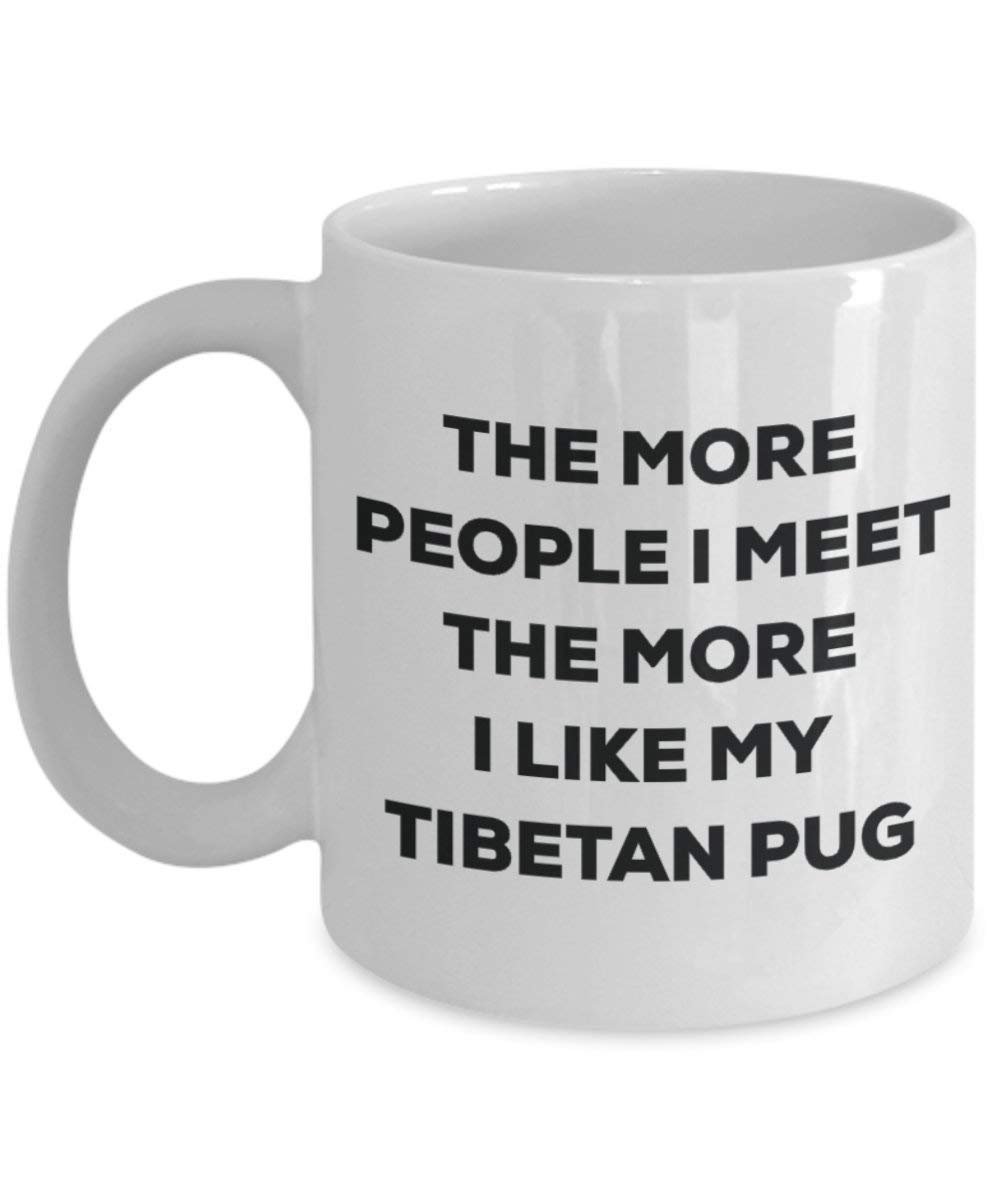 Le plus de personnes I Meet the More I Like My tibétain Carlin Mug de Noël – Funny Tasse à café – amateur de chien mignon Gag Gifts Idée 15oz blanc