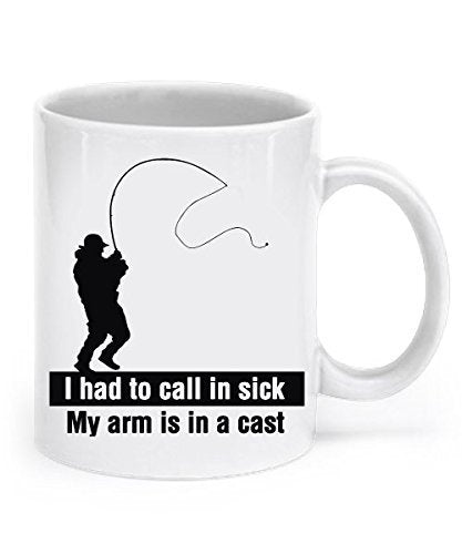 Funny Fishing Mugs - I Had To Call in Sick , My Arm is in a Cast - Fishing Gifts - Fishing Mug - Funny Fishing Mug by SpreadPassion