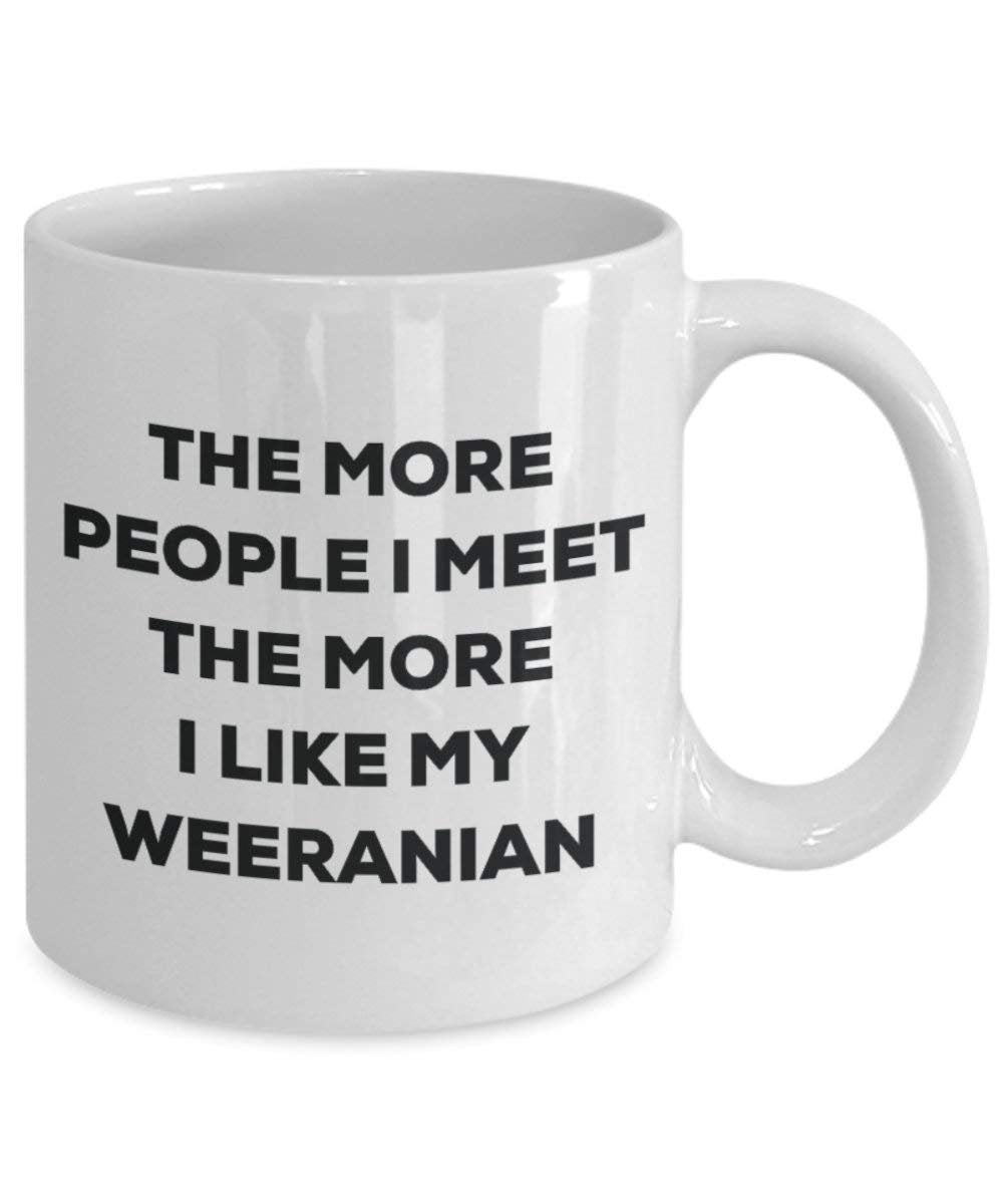Le plus de personnes I Meet the More I Like My Weeranian Mug de Noël – Funny Tasse à café – amateur de chien mignon Gag Gifts Idée 15oz blanc