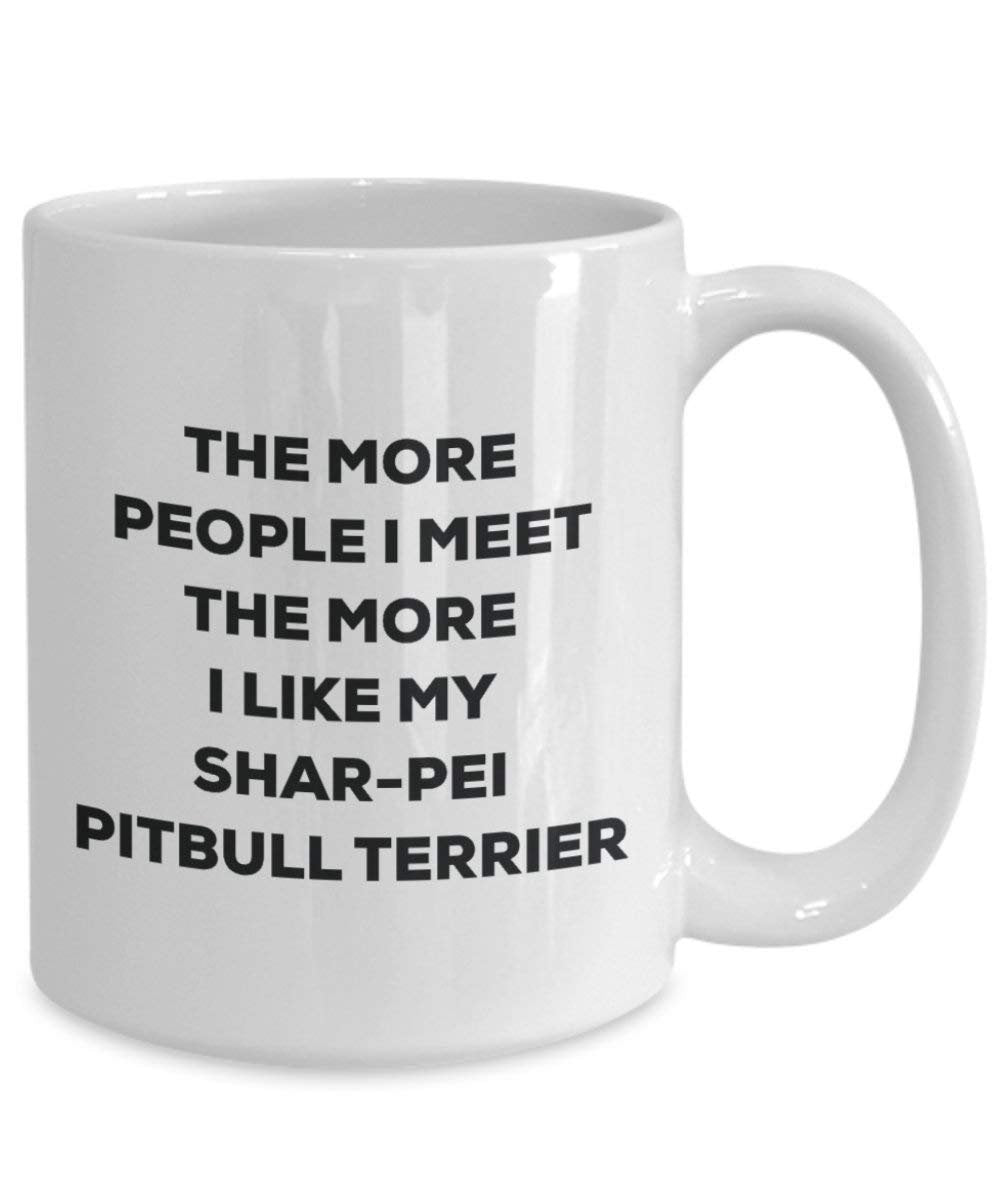 Le plus de personnes I Meet the More I Like My Shar-pei Pitbull terrier Mug de Noël – Funny Tasse à café – amateur de chien mignon Gag Gifts Idée 15oz blanc