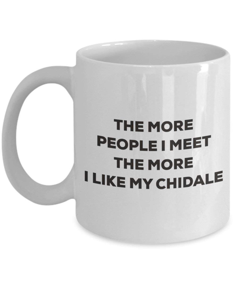 The more people I meet the more I like my Chidale Mug - Funny Coffee Cup - Christmas Dog Lover Cute Gag Gifts Idea