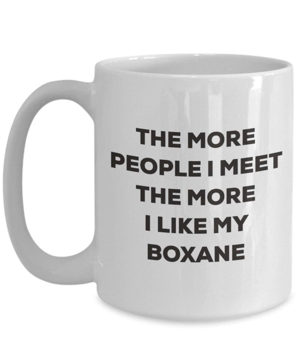 The more people I meet the more I like my Boxane Mug - Funny Coffee Cup - Christmas Dog Lover Cute Gag Gifts Idea