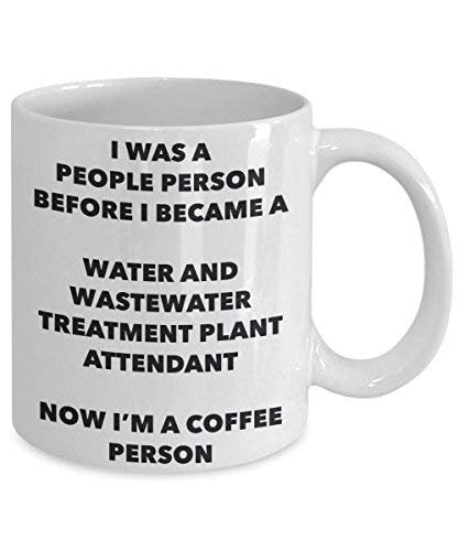 Water and Wastewater Treatment Plant Attendant Coffee Person Mug - Funny Tea Cocoa Cup - Birthday Christmas Coffee Lover Cute Gag Gifts Idea