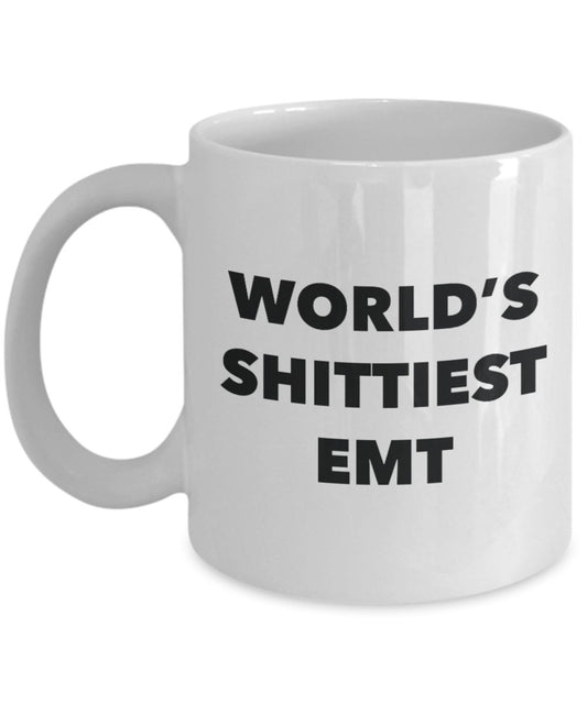 Emt Coffee Mug - World's Shittiest Emt - Gifts for Emt - Funny Novelty Birthday Present Idea - Can Add To Gift Bag Basket Box Set