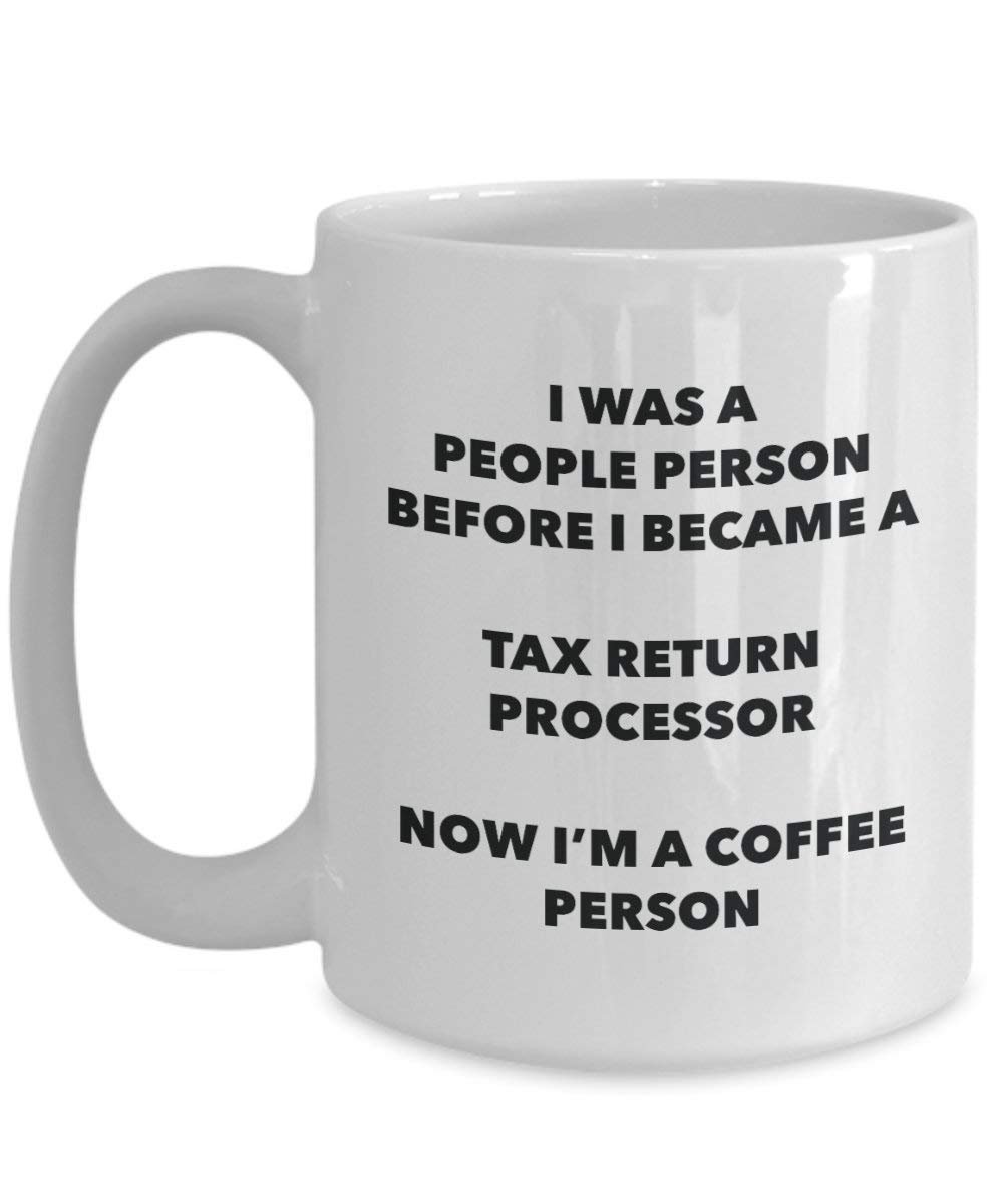 Tax Return Processor Coffee Person Mug - Funny Tea Cocoa Cup - Birthday Christmas Coffee Lover Cute Gag Gifts Idea