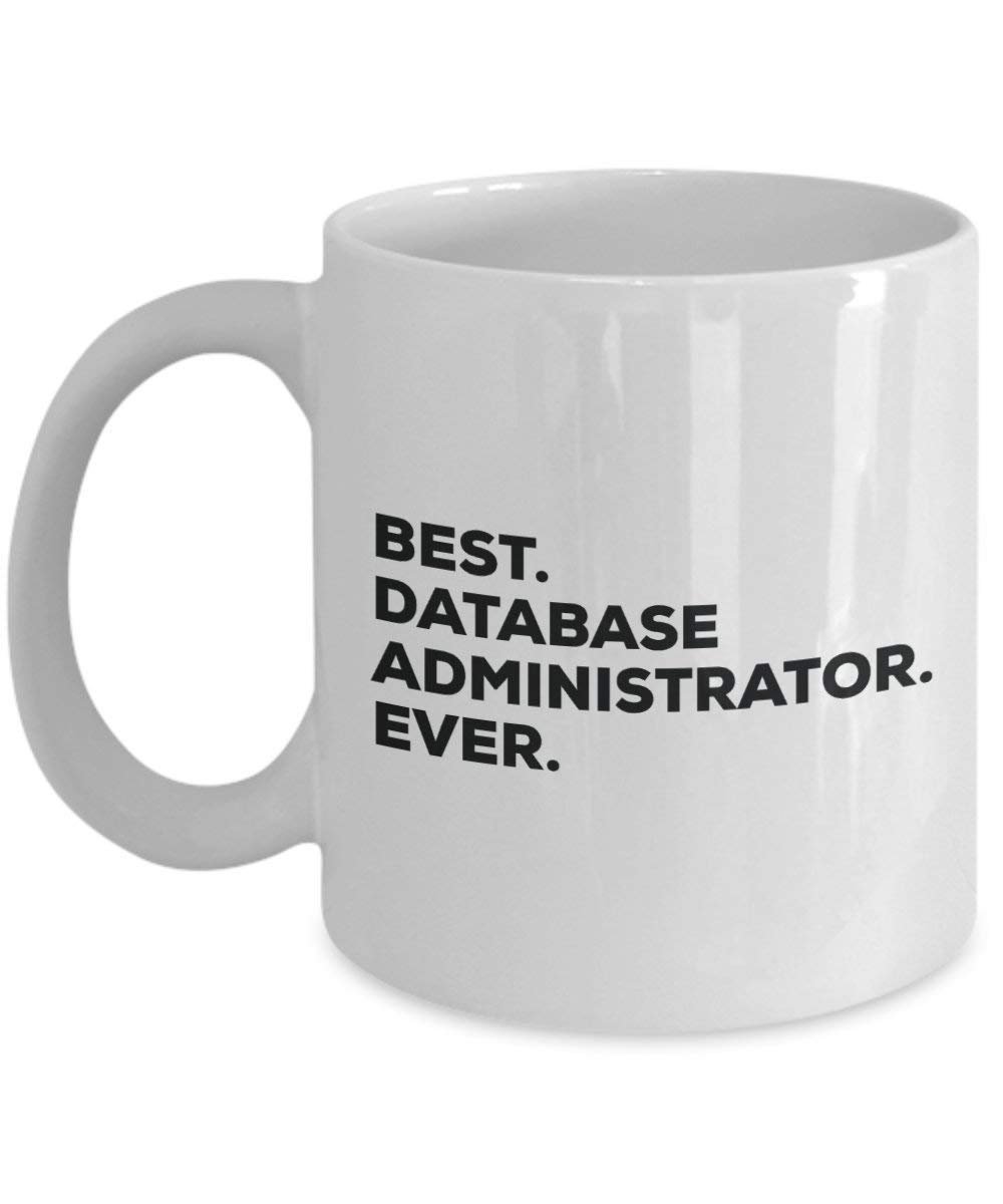 Best Database Administrator Ever Mug - Funny Coffee Cup -Thank You Appreciation For Christmas Birthday Holiday Unique Gift Ideas