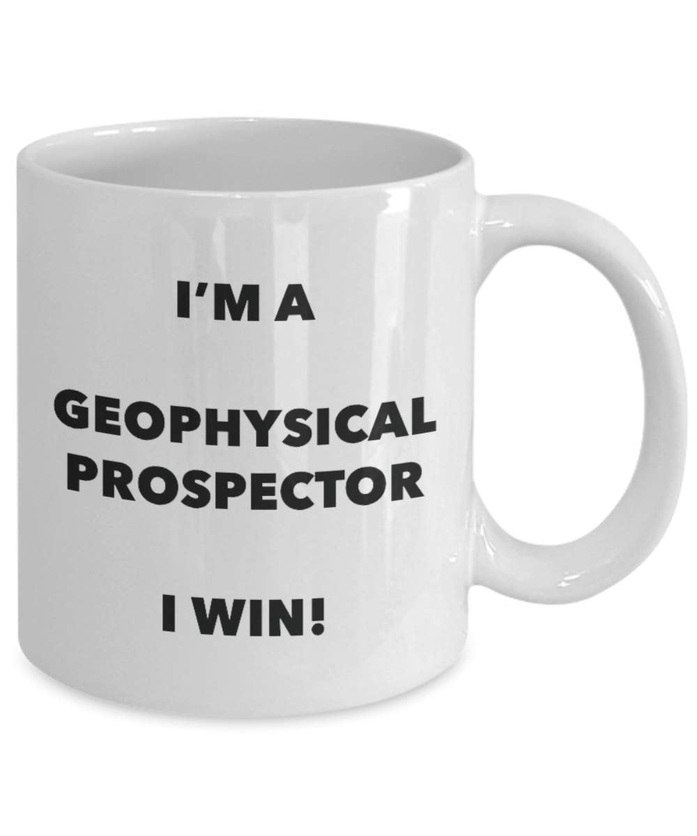 I'm a Geophysical Prospector Mug I win - Funny Coffee Cup - Novelty Birthday Christmas Gag Gifts Idea