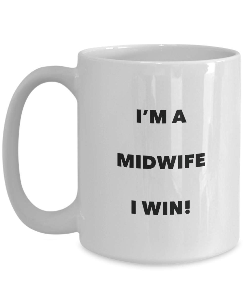 I'm a Midwife Mug I win - Funny Coffee Cup - Novelty Birthday Christmas Gag Gifts Idea