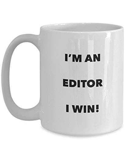 I'm an Editor I Win!- Funny Coffee Cup - Novelty Birthday Christmas Gag Gifts Idea