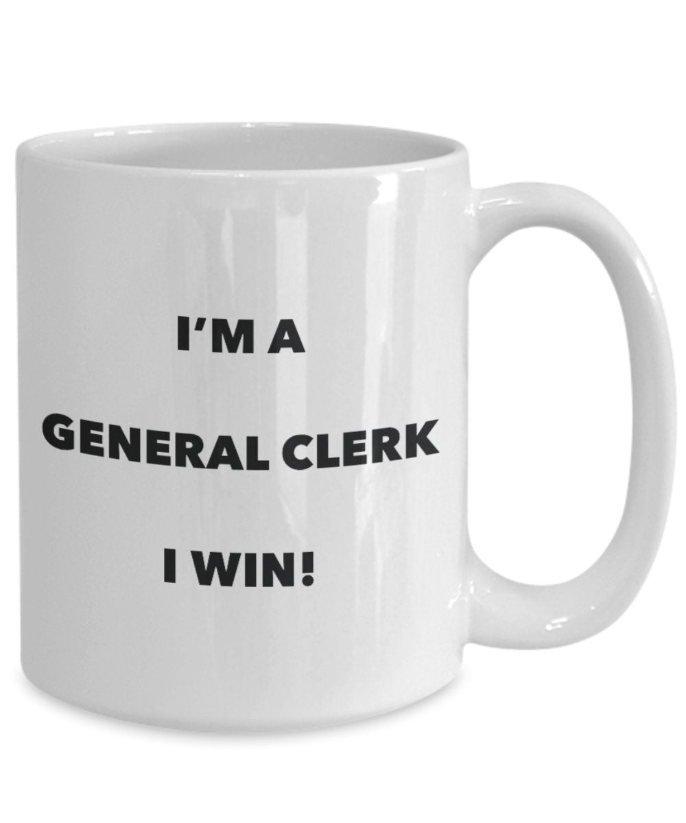 I'm a General Clerk Mug I win - Funny Coffee Cup - Novelty Birthday Christmas Gag Gifts Idea