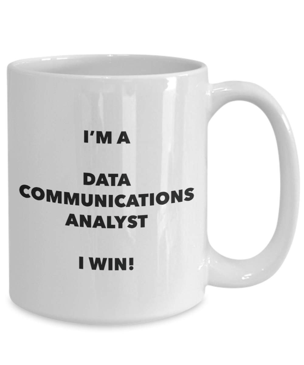 I'm a Data Communications Analyst Mug I win! - Funny Coffee Cup - Novelty Birthday Christmas Gag Gifts Idea