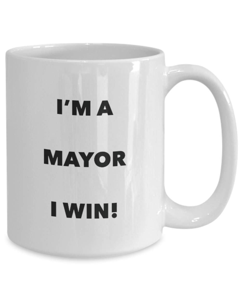 I'm a Mayor Mug I win - Funny Coffee Cup - Novelty Birthday Christmas Gag Gifts Idea