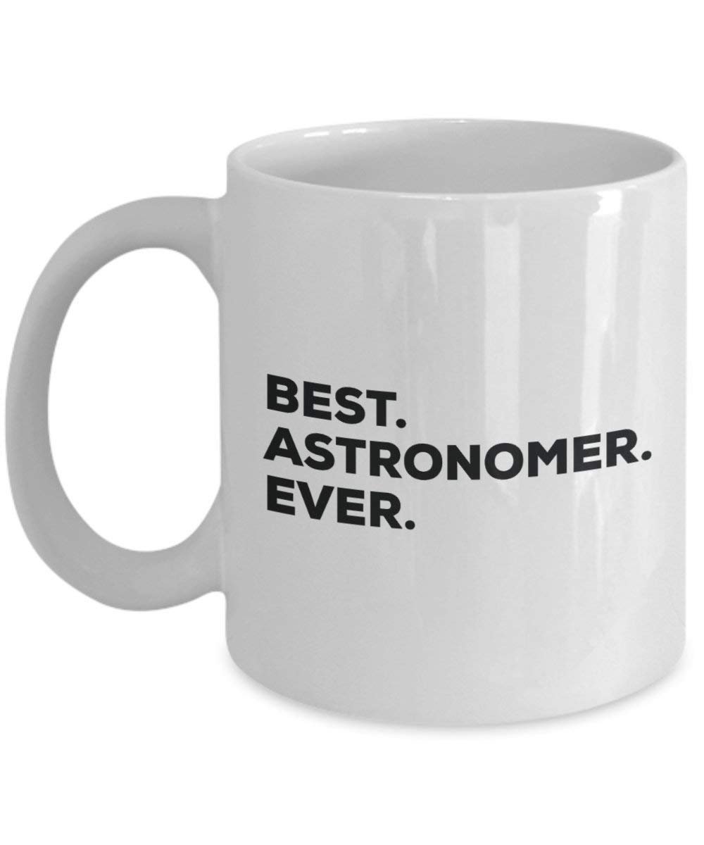 Best Astronomer Ever Mug - Funny Coffee Cup -Thank You Appreciation For Christmas Birthday Holiday Unique Gift Ideas