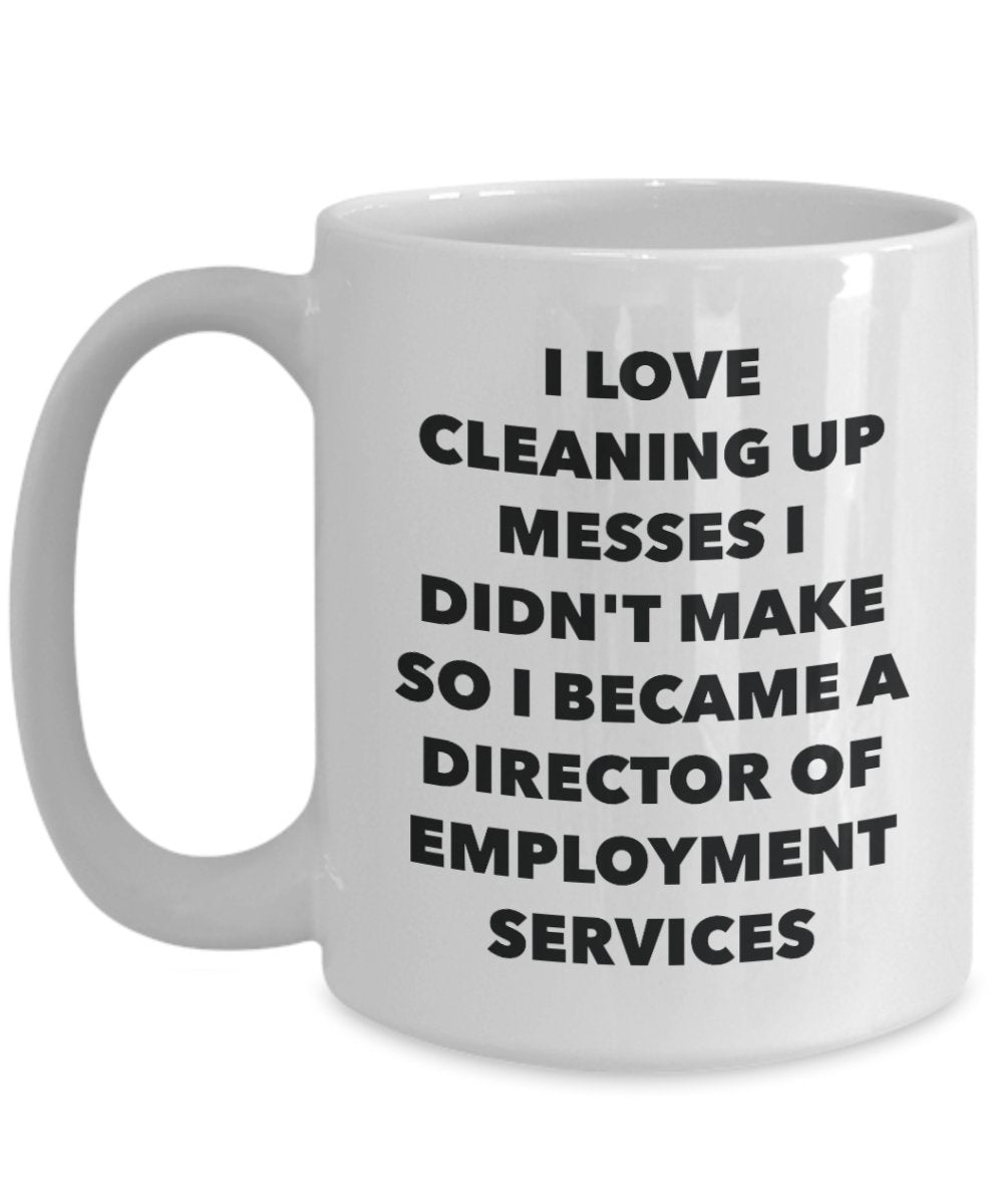 I Became a Director Of Employment Services Mug - Coffee Cup - Director Of Employment Services Gifts - Funny Novelty Birthday Present Idea