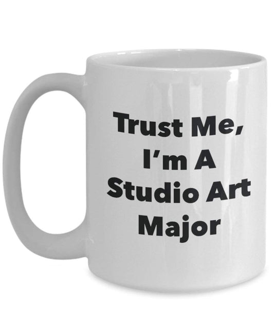 Trust Me, I'm A Studio Art Major Mug - Funny Coffee Cup - Cute Graduation Gag Gifts Ideas for Friends and Classmates