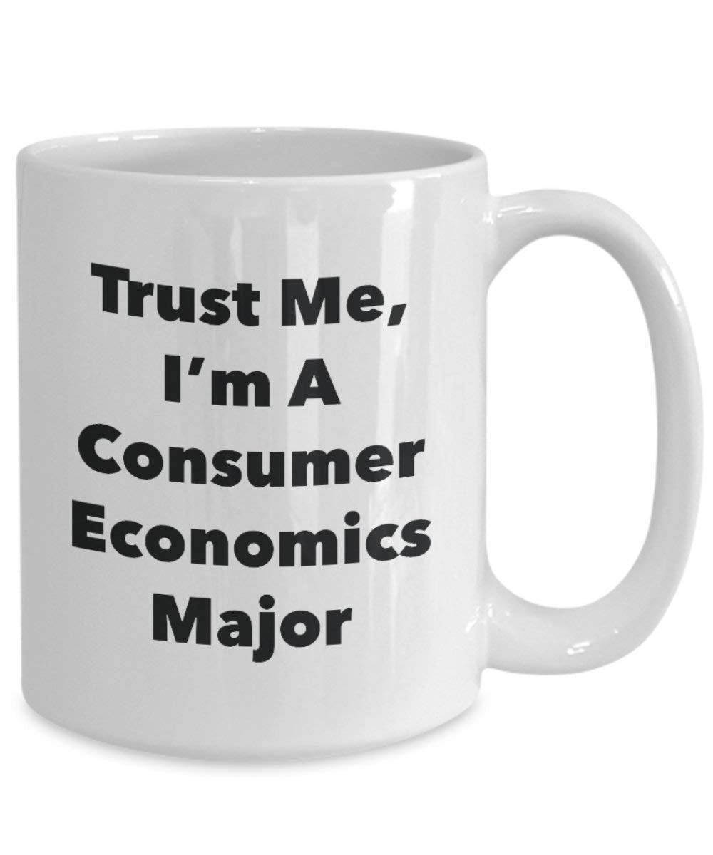 Trust Me, I'm A Consumer Economics Major Mug - Funny Coffee Cup - Cute Graduation Gag Gifts Ideas for Friends and Classmates (11oz)