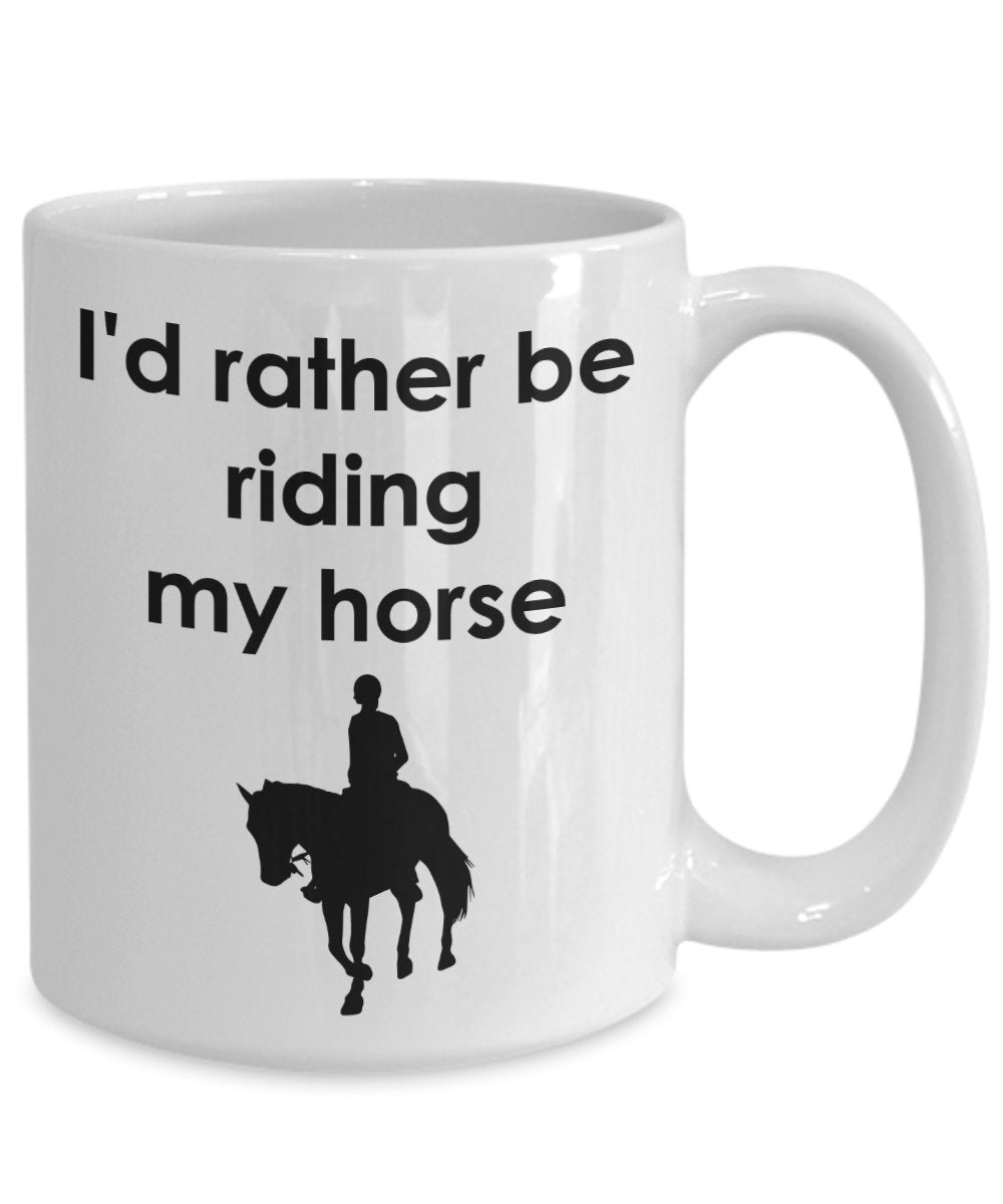I'D Rather Be Riding My Horse Mug - Funny Tea Hot Cocoa Coffee Cup - Novelty Birthday Christmas Anniversary Gag Gifts Idea