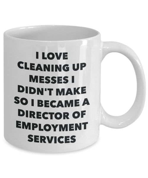 I Became a Director Of Employment Services Mug - Coffee Cup - Director Of Employment Services Gifts - Funny Novelty Birthday Present Idea