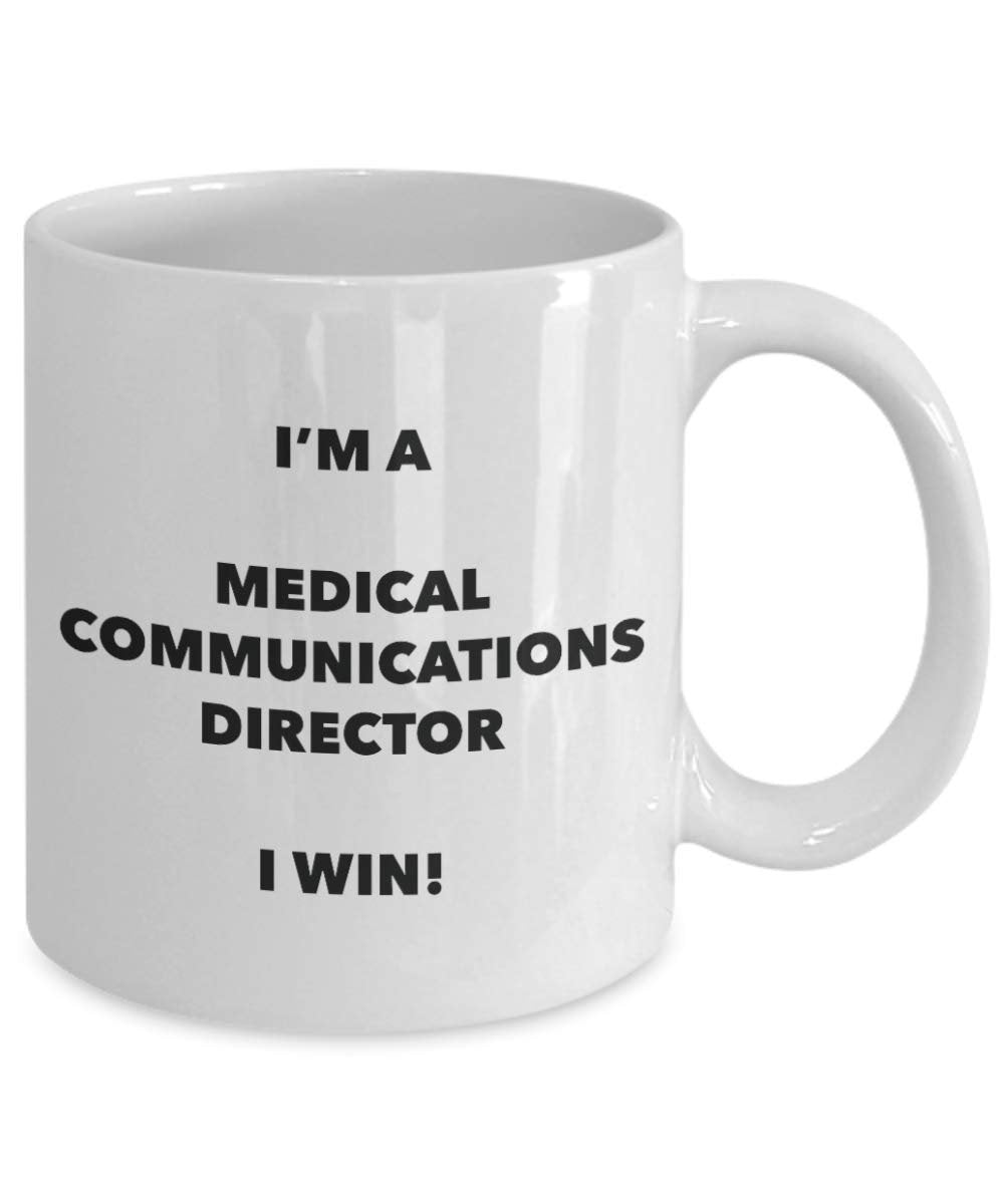 I'm a Medical Communications Director Mug I win - Funny Coffee Cup - Novelty Birthday Christmas Gag Gifts Idea