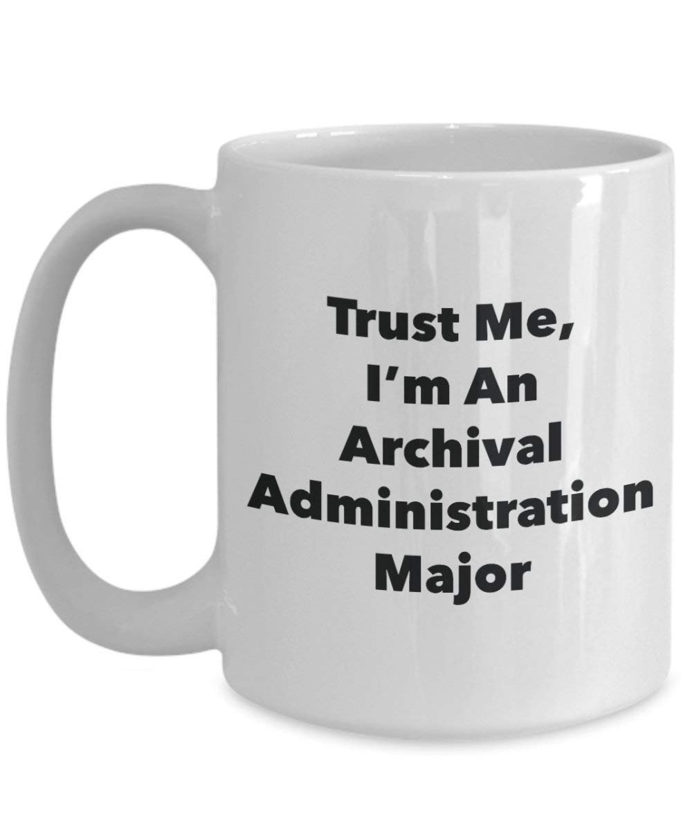 Trust Me, I'm An Archival Administration Major Mug - Funny Coffee Cup - Cute Graduation Gag Gifts Ideas for Friends and Classmates