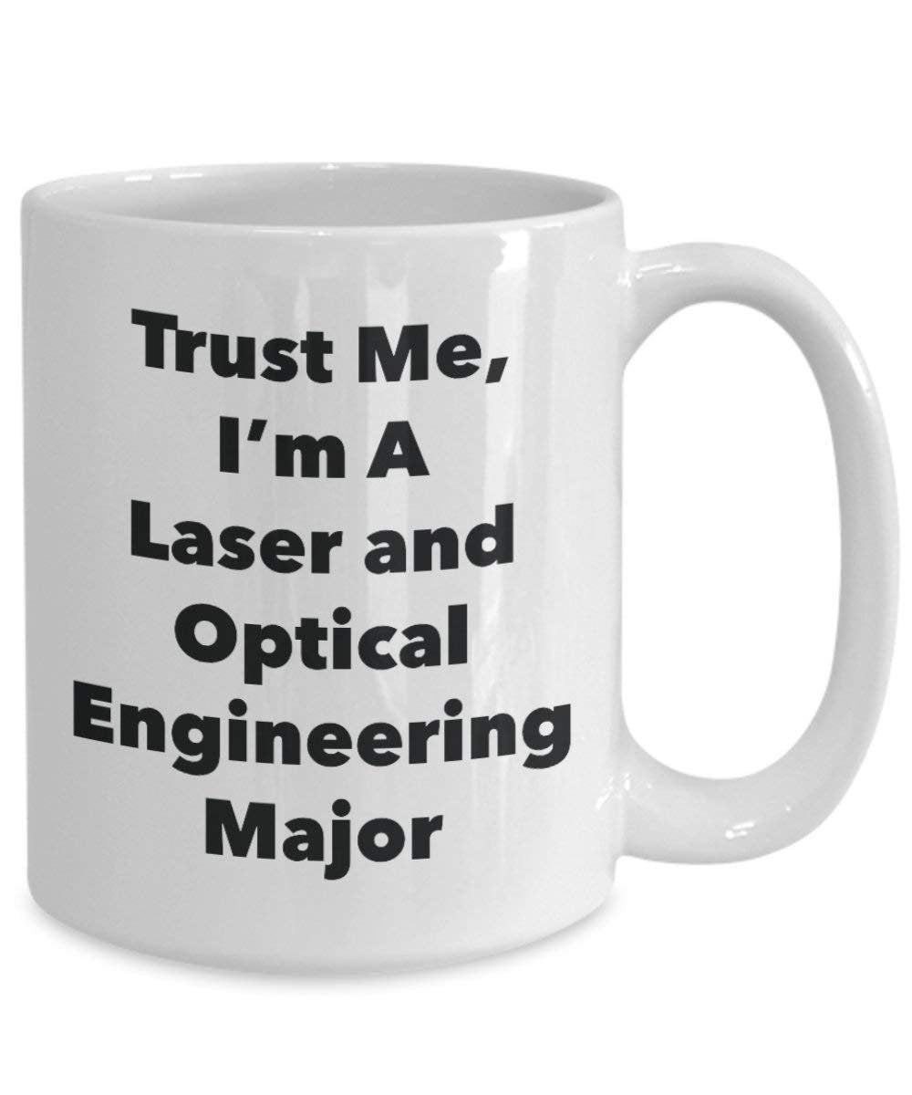 Trust Me, I 'm A Laser und optische Engineering Major Becher – Lustige Kaffee Tasse – Cute Graduation Gag Geschenke Ideen für Freunde und Klassenkameraden