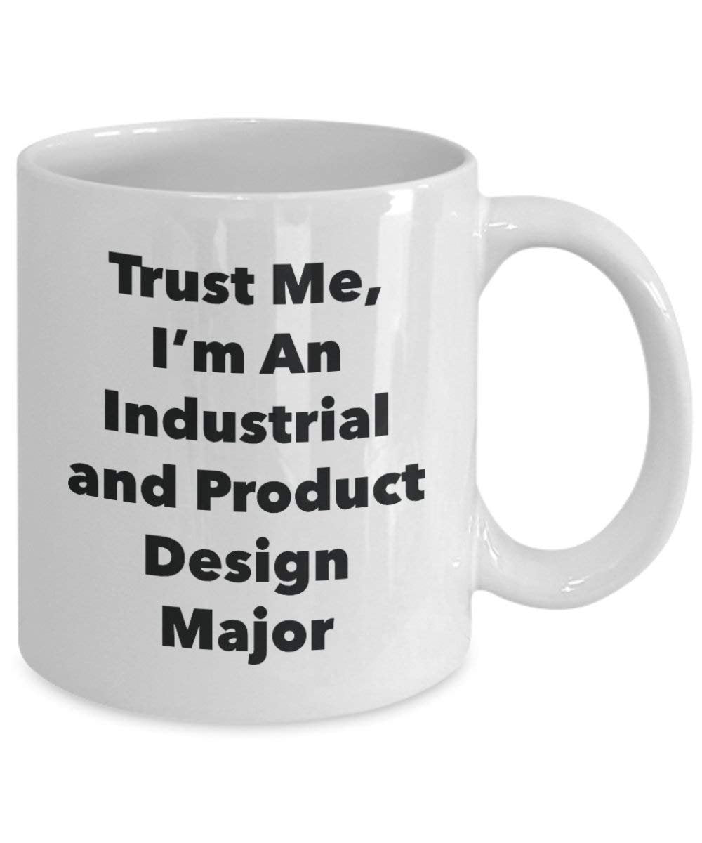 Trust Me, I 'm ein Industrie und Produkt Design Major Becher – Lustige Kaffee Tasse – Süß Gag Geschenke Ideen für Freunde und Klassenkameraden