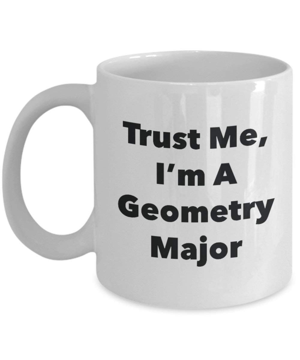 Trust Me, I 'm A Geometrie Major Becher – Lustige Kaffee Tasse – Cute Graduation Gag Geschenke Ideen für Freunde und Klassenkameraden