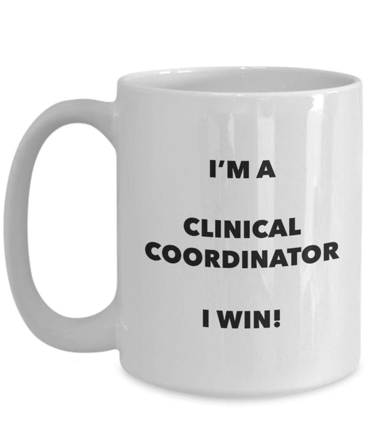 Clinical Coordinator Mug - I'm a Clinical Coordinator I win! - Funny Coffee Cup - Novelty Birthday Christmas Gag Gifts Idea