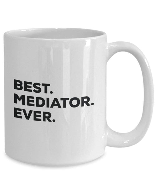 Best Mediator ever Mug - Funny Coffee Cup -Thank You Appreciation For Christmas Birthday Holiday Unique Gift Ideas